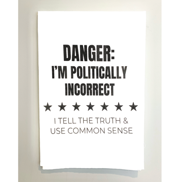*CLOSEOUT* Danger I'm Politically Incorrect <br>Dish Towel