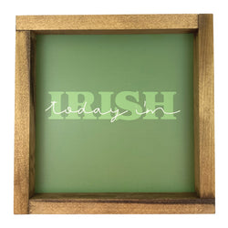 Today I'm Irish <br>Framed Saying