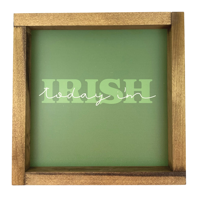 Today I'm Irish <br>Framed Saying