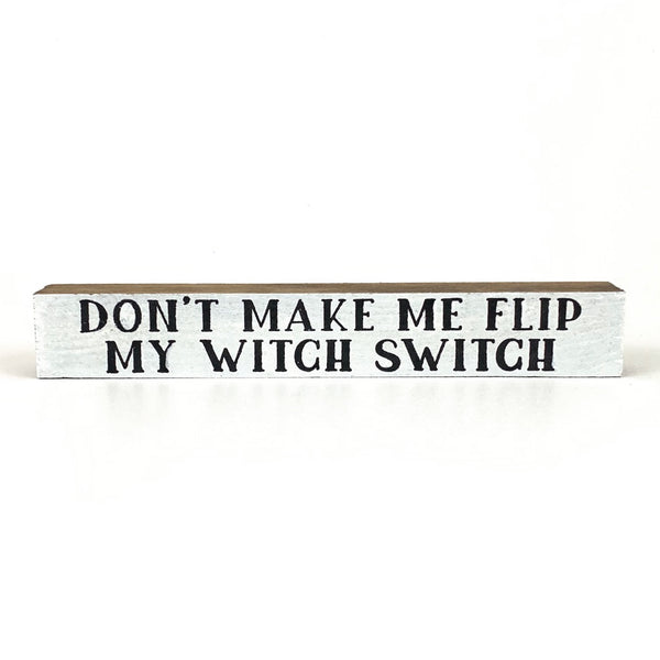*SALE!* Don't Make Me Flip My Witch Switch <br>Shelf Saying