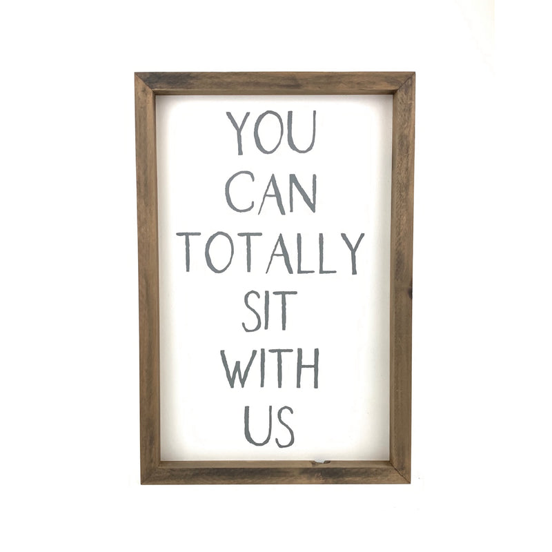 You Can Totally Sit With Us Vertical <br>Framed Saying