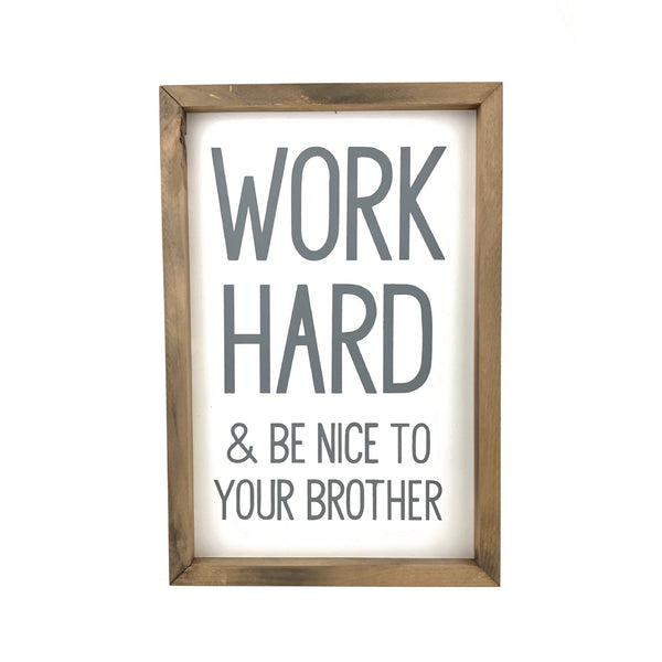 Work Hard & Be Nice to Your Brother <br>Framed Saying