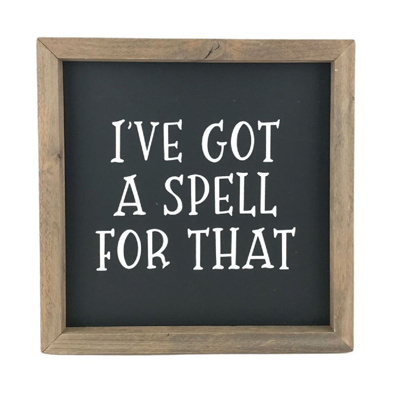 I've Got A Spell For That <br>Framed Saying