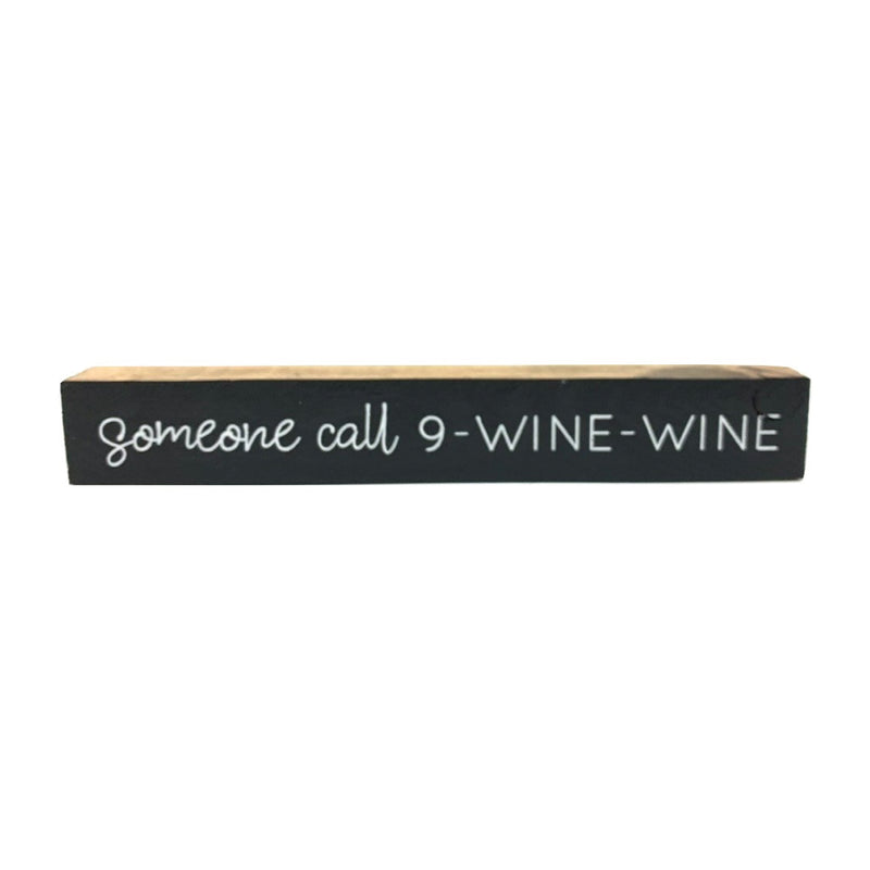 Somebody Call 9-Wine-Wine Script <br>Shelf Saying