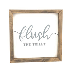 Flush the Toilet <br>Framed Saying