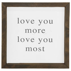 Love You More, Love You Most <br>Framed Saying