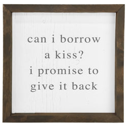 Can I Borrow a Kiss? <br>Framed Saying