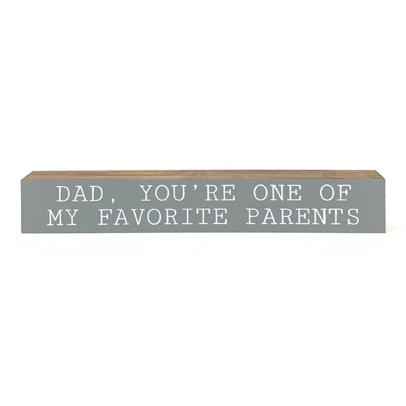 You Are One Of My Favorite Parents <br>Shelf Saying