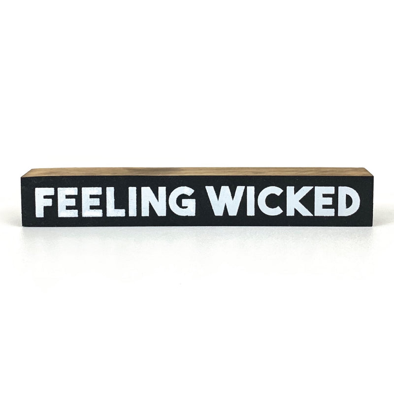 Feeling Wicked <br>Shelf Saying
