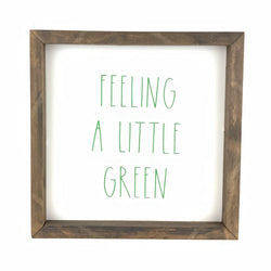 Feeling A Little Green <br>Framed Saying