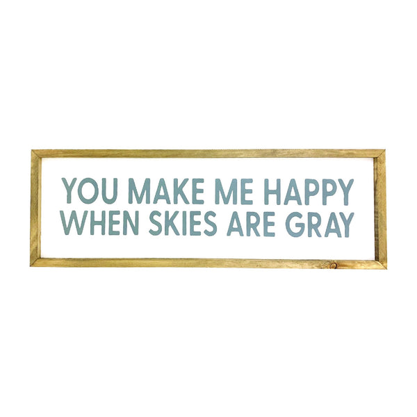 You Make Me Happy Framed Saying