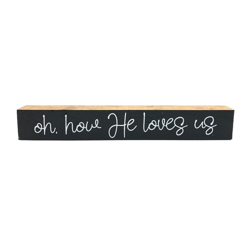 Oh How He Loves Us <br>Shelf Saying