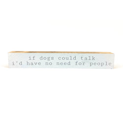 If Dogs Could Talk <br>Shelf Saying