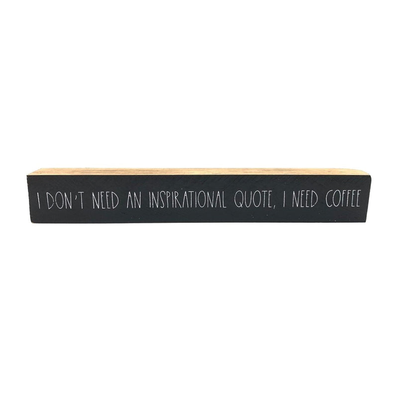 I Need Coffee <br>Shelf Saying
