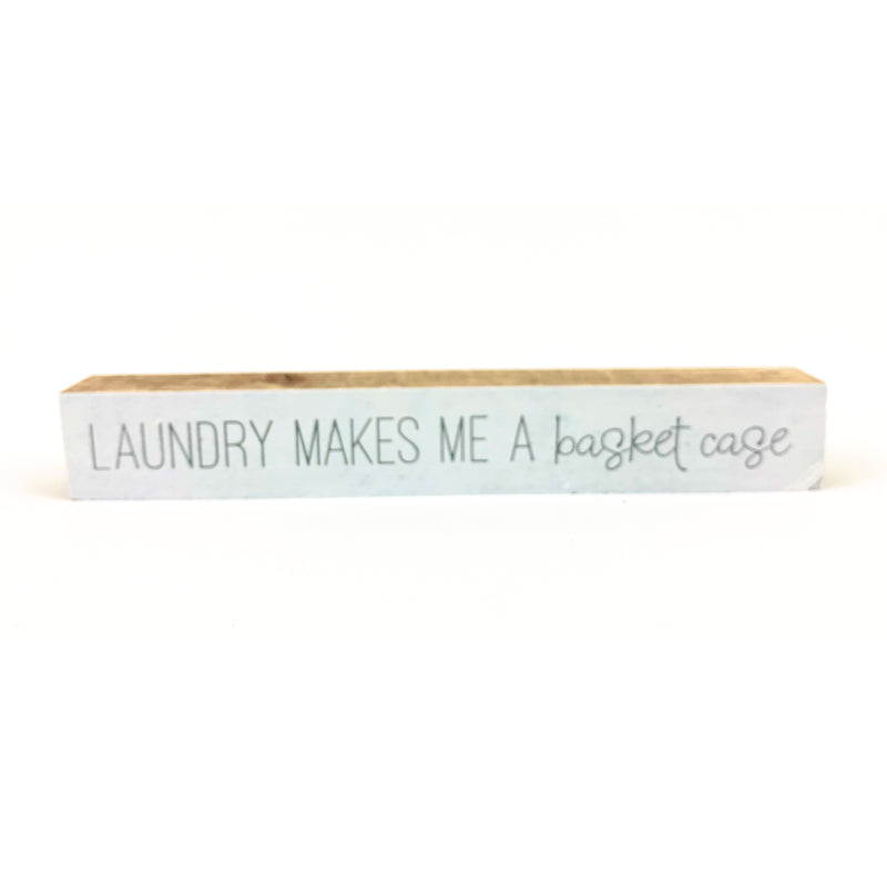 Laundry Makes Me A Basket Case <br>Shelf Saying
