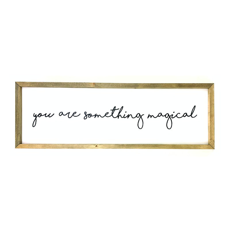 You Are Something Magical Framed Saying
