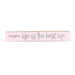 Mom Life <br>Shelf Saying