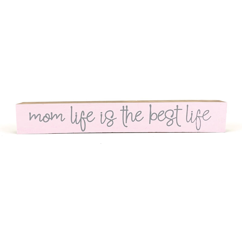Mom Life <br>Shelf Saying