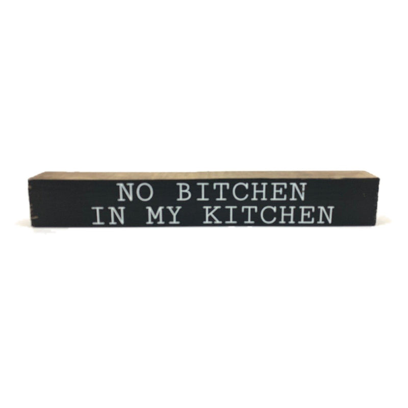 No Bitchen Serif <br>Shelf Saying