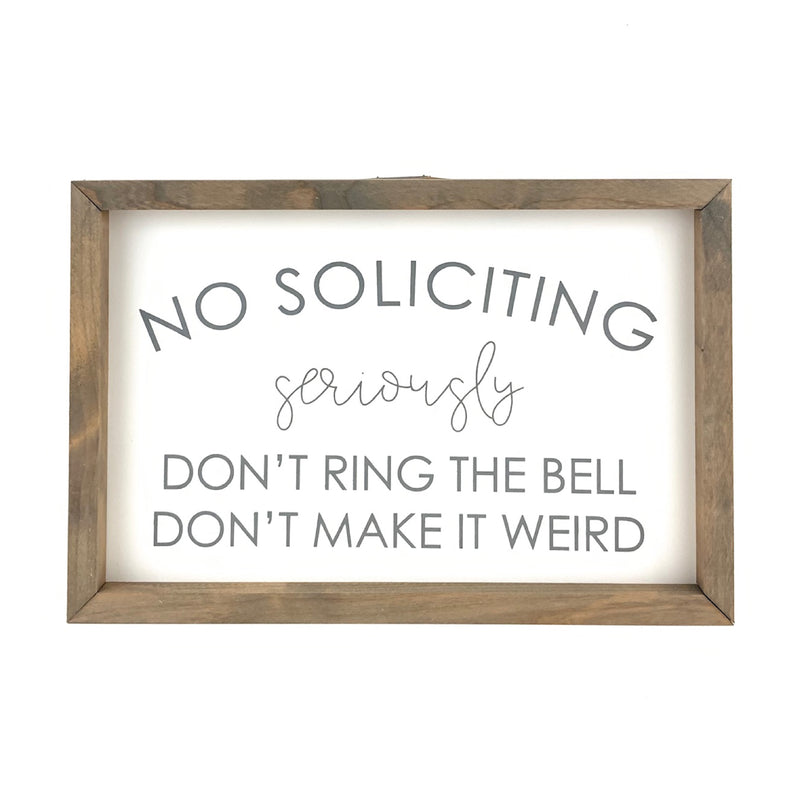 No Soliciting - Seriously <br>Framed Saying