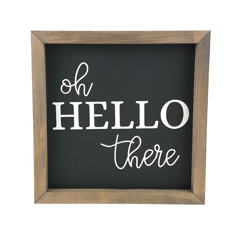 Oh Hello There <br>Framed Saying