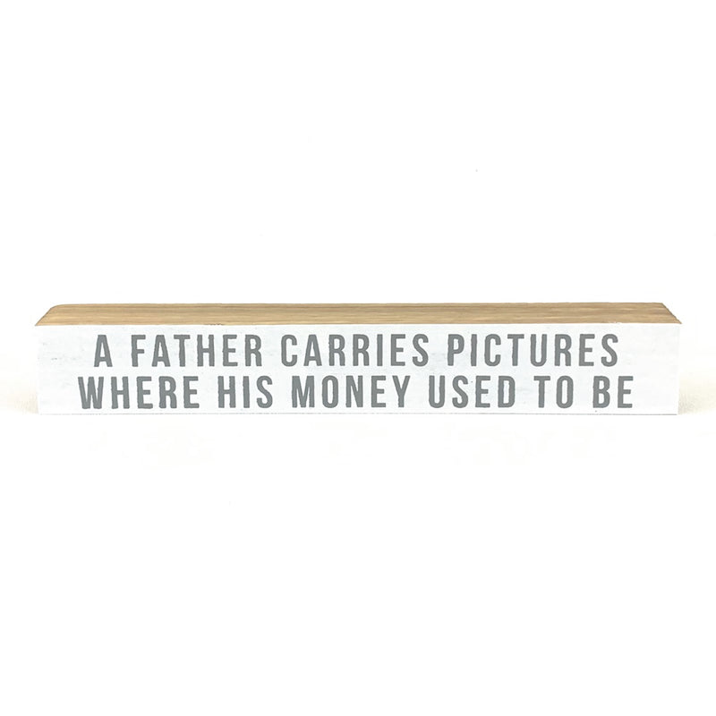 A Father Carries Pictures <br>Shelf Saying