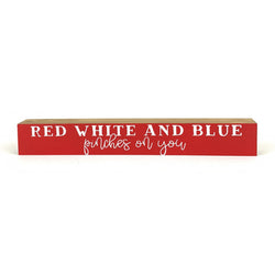 Red White and Blue Pinches On You <br>Shelf Saying