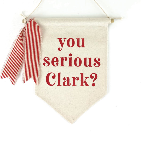 You Serious Clark <br>Pennant