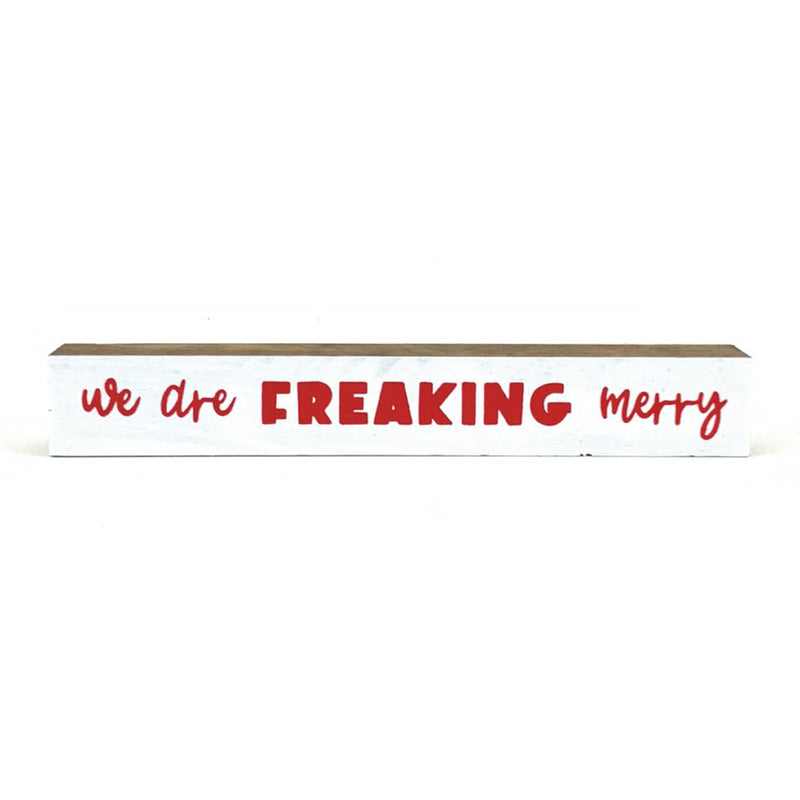 We Are Freaking Merry <br>Shelf Saying