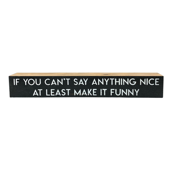If You Can't Say Something Nice <br>Shelf Saying