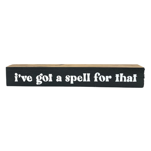 I've Got A Spell For That <br>Shelf Saying