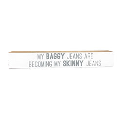 Baggy Jeans <br>Shelf Saying