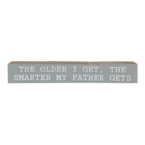 The Older I Get <br>Shelf Saying