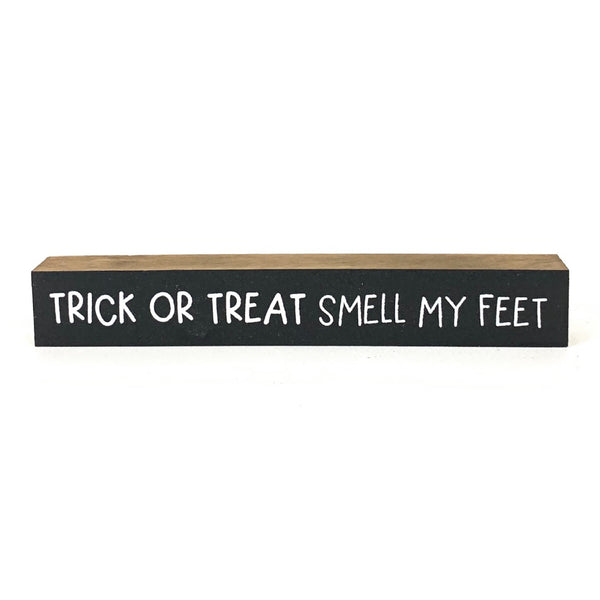 Trick or Treat Smell My Feet <br>Shelf Saying