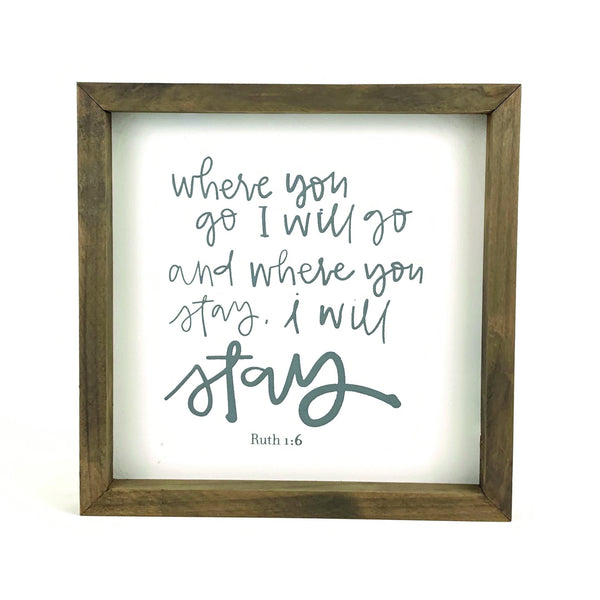 Where You Go, I Will Go <br>Framed Saying