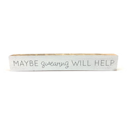 Maybe Swearing Will Help <br>Shelf Saying