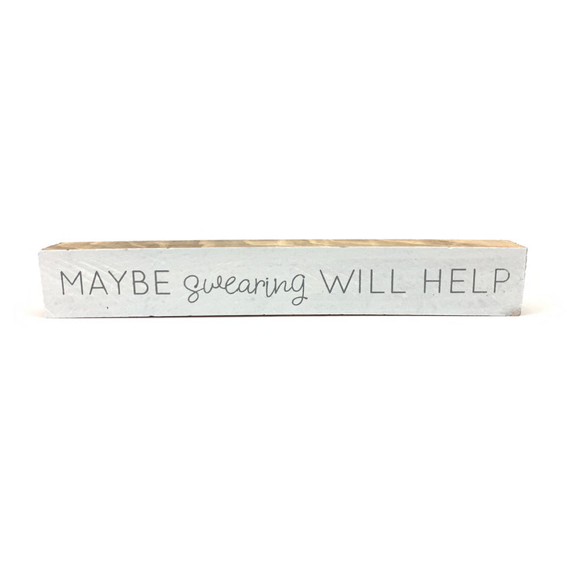 Maybe Swearing Will Help <br>Shelf Saying