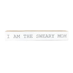 I Am The Sweary Mom <br>Shelf Saying