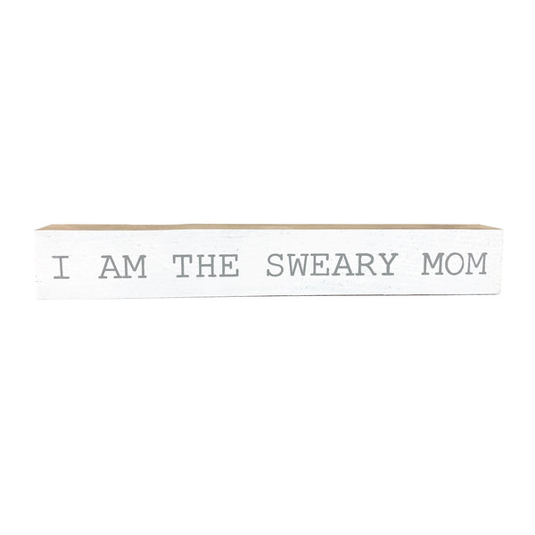 I Am The Sweary Mom <br>Shelf Saying