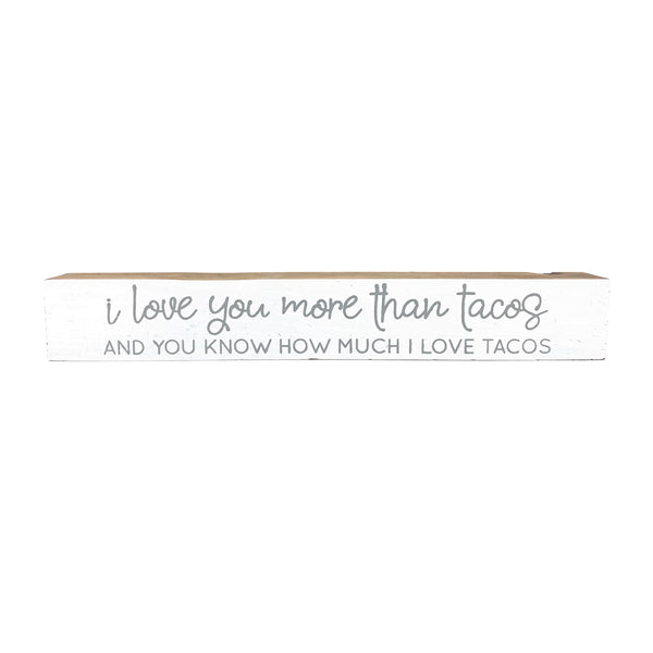 I Love You More Than Tacos <br>Shelf Saying