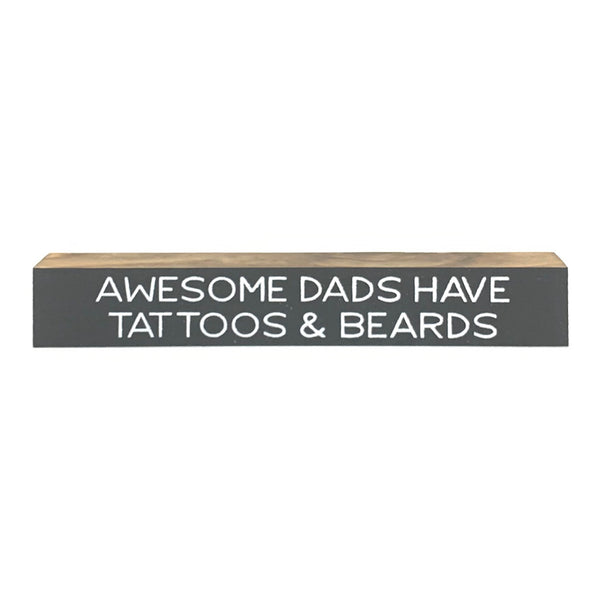 Awesome Dads Have Tattoos & Beards <br>Shelf Saying