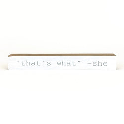 That's What She Said <br>Shelf Saying