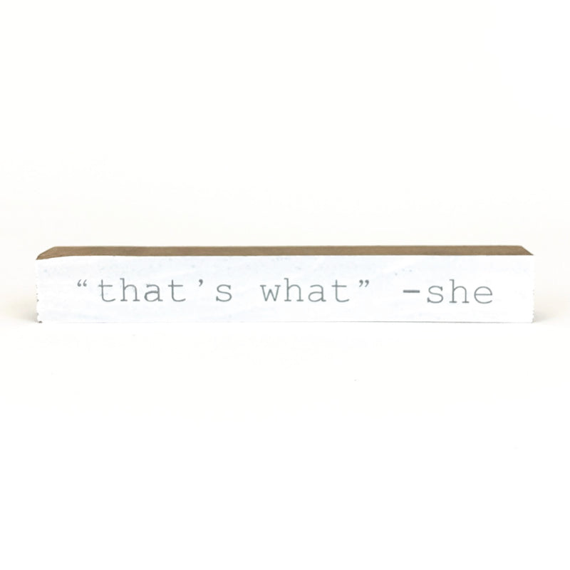 That's What She Said <br>Shelf Saying