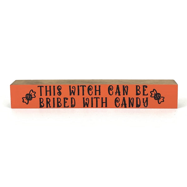 This Witch Can Be Bribed With Candy <br>Shelf Saying