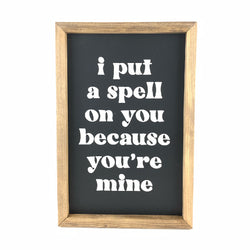 I Put A Spell On You Because You're Mine <br>Framed Art