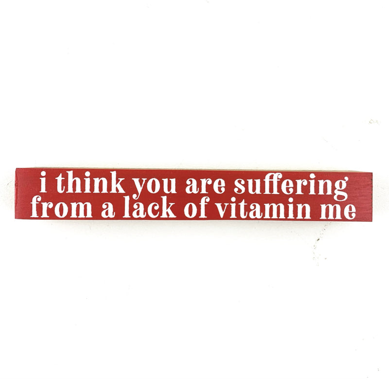 A Lack of Vitamin Me <br>Shelf Saying