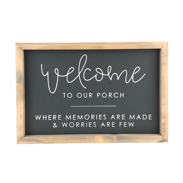 Welcome To Our Porch - Memories <br>Framed Saying
