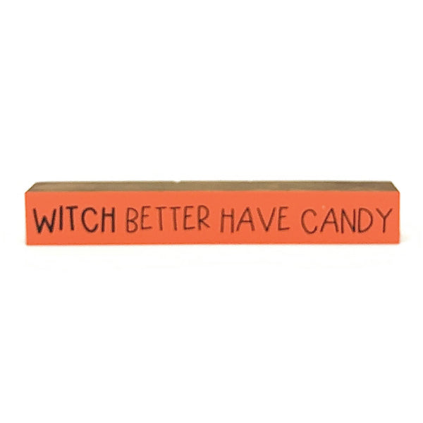 Witch Better Have Candy <br>Shelf Saying